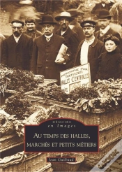 Capa do artigo Au Temps Des Halles, Marché Et Petits Métiers