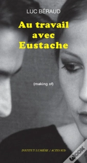 Au Travail Avec Eustache ; Making Of