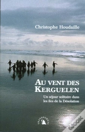 Capa do artigo Au Vent Des Kerguelen ; Un Sejour Solitaire Dans Les Iles De La Desolation