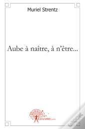 Aube À Naître, À N'Être...