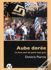 Aube Doree Le Livre Noir Du Parti Nazi-Fasciste Grec