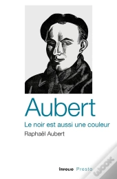 Aubert, Le Noir Est Aussi Une Couleur