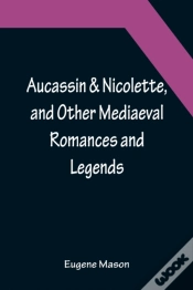 Capa do artigo Aucassin & Nicolette, And Other Mediaeval Romances And Legends