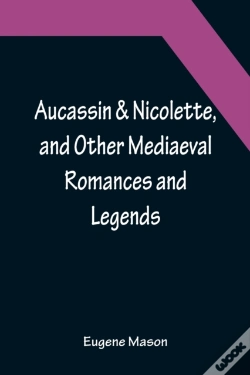 Capa do artigo Aucassin & Nicolette, And Other Mediaeval Romances And Legends