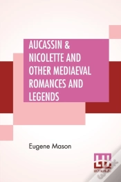 Capa do artigo Aucassin & Nicolette And Other Mediaeval Romances And Legends: Translated From The French By Eugene Mason & Edited By Ernest Rhys