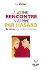 Aucune Rencontre N'Arrive Par Hasard ; Se Découvrir À Travers Les Autres - Preview