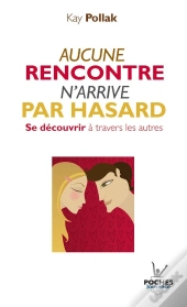 Aucune Rencontre N'Arrive Par Hasard ; Se Découvrir À Travers Les Autres
