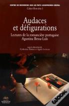 Audaces Et Défigurations. Lectures De La Romancière Portugaise Agusti