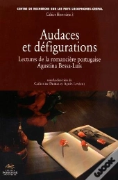 Audaces Et Défigurations. Lectures De La Romancière Portugaise Agusti