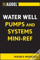 Audel Water Well Pumps And Systems Mini-Ref