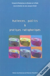 Audiences, Publics Et Pratiques Radiophoniques