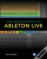 Audio Production Basics With Ableton Live