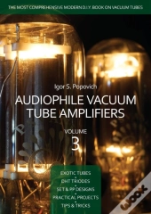 Audiophile Vacuum Tube Amplifiers Volume 3
