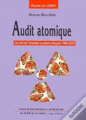 Audit Atomique ; Le Coût Du Travail Nucléaire Français 1945-2010