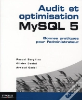 Audit Et Optimisation Mysql 5 ; Bonnes Pratiques Pour L'Administrateur