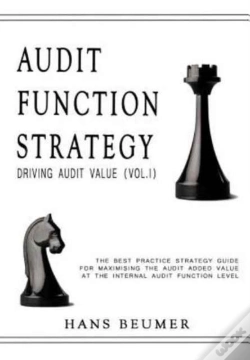 Capa do artigo Audit Function Strategy (Driving Audit Value, Vol. I ) - The Best Practice Strategy Guide For Maximising The Audit Added Value At The Internal Audit Function Level