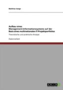 Aufbau Eines Management-Informationssystems Auf Der Basis Eines Multinationalen It-Projektportfolios