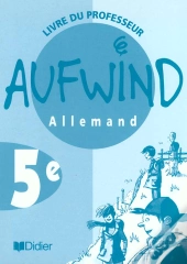 Aufwind; Allemand ; Lv1 ; 5ème ; Guide Pédagogique