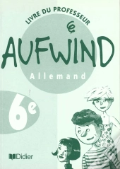 Aufwind; Allemand ; Lv1 ; 6ème ; Guide Pédagogique