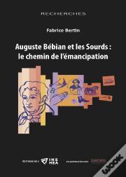 Auguste Bébian Et Les Sourds : Le Chemin De L'Émancipation