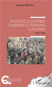 Auguste Colombié, Cuisinier Et Ecrivain Culinaire (1845-1920)