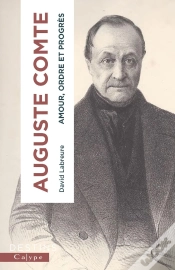 Capa do artigo Auguste Comte : Amour, Ordre Et Progrès
