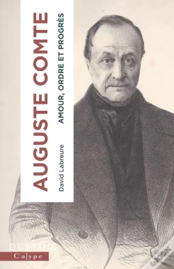 Capa do artigo Auguste Comte : Amour, Ordre Et Progrès