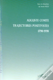 Auguste Comte ; Trajectoires Positivistes ; 1798-1998