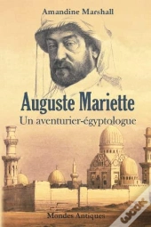 Auguste Mariette : Un Aventurier-Egyptologue