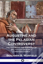 Augustine And The Pelagian Controversy