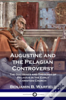 Augustine And The Pelagian Controversy