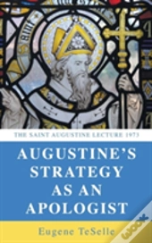 Augustine'S Strategy As An Apologist
