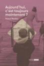 Aujourd Hui, C Est Toujours Maintenant ? - Preview