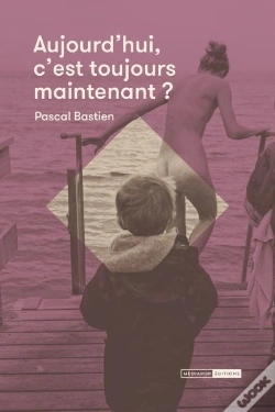 Capa do artigo Aujourd Hui, C Est Toujours Maintenant ?