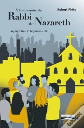 Aujourd'Hui Le Royaume Tome 2 : À La Rencontre Du Rabbi De Nazareth