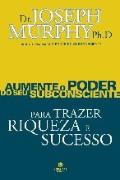 Aumente o Poder do Seu Subconsciente - Volume 1