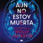 Aún No Estoy Muerta - Preview