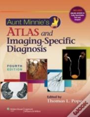 Aunt Minnie'S Atlas And Imaging-Specific Diagnosis 4e