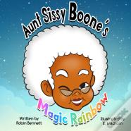 Aunt Sissy Boone'S Magic Rainbow