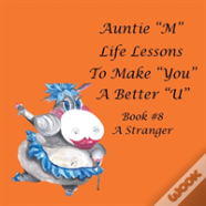 Auntie "M" Life Lessons To Make "You" A Better "U"