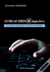 Aureetchris@Mpn.Love ; Un Couple Manipulé Par Un Pervers Narcissique