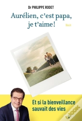 Aurélien, C'Est Papa, Je T'Aime !