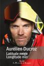 Aurélien Ducroz : Latitude Neige, Longitude Mer - Preview