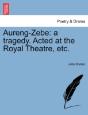 Aureng-Zebe: A Tragedy. Acted At The Roy - Preview