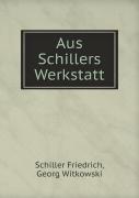 Aus Schillers Werkstatt