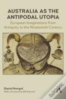 Australia As The Antipodal Utopia