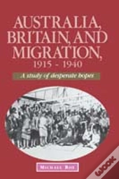 Australia, Britain And Migration, 1915-1940