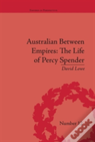 Australian Between Empires: The Life Of Percy Spender