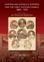 Australian Catholic Bishops And The First Vatican Council 1869 - 1870 - Preview