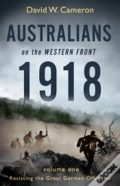 Capa do artigo Australians On The Western Front 1918 Volume I
